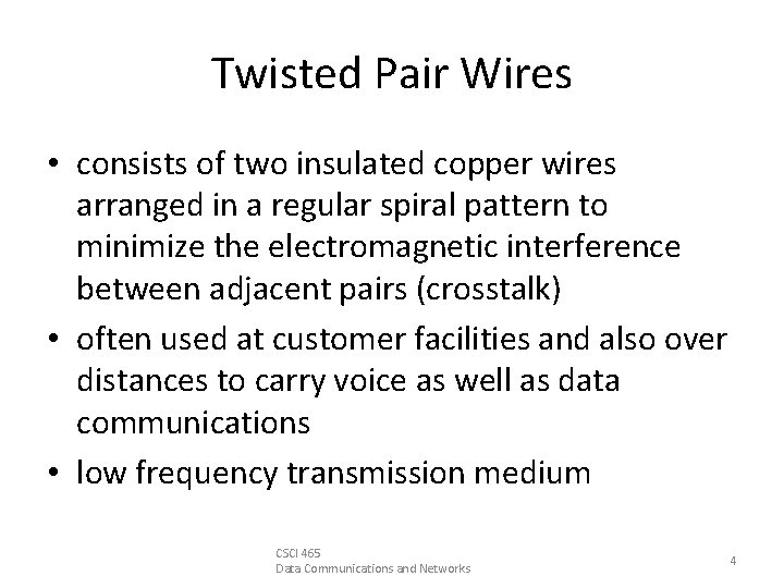 Twisted Pair Wires • consists of two insulated copper wires arranged in a regular