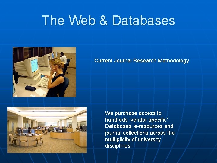 The Web & Databases Current Journal Research Methodology We purchase access to hundreds ‘vendor