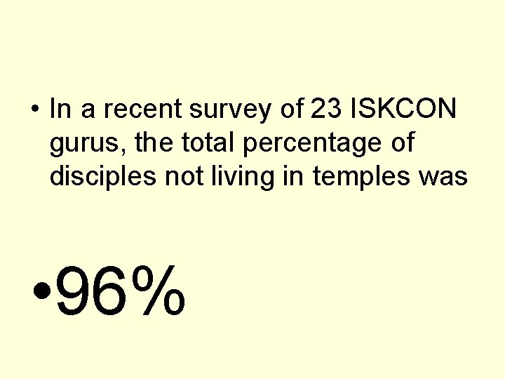  • In a recent survey of 23 ISKCON gurus, the total percentage of