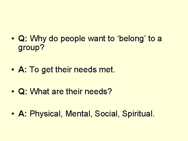  • Q: Why do people want to ‘belong’ to a group? • A: