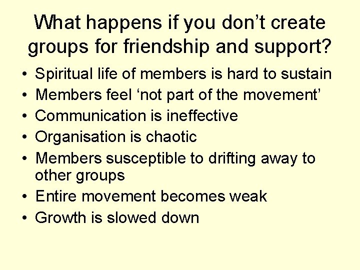 What happens if you don’t create groups for friendship and support? • • •