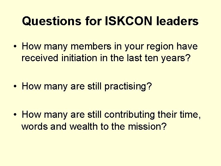 Questions for ISKCON leaders • How many members in your region have received initiation