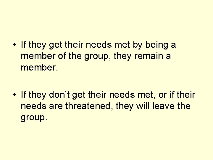  • If they get their needs met by being a member of the