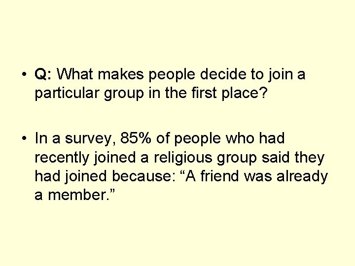  • Q: What makes people decide to join a particular group in the
