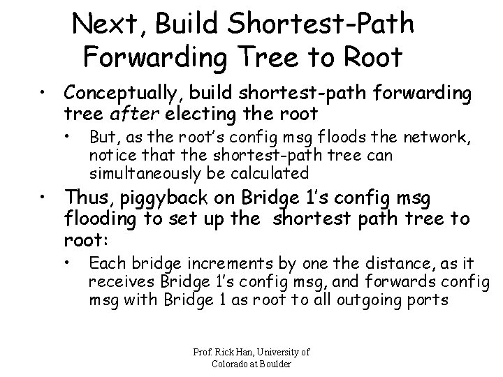 Next, Build Shortest-Path Forwarding Tree to Root • Conceptually, build shortest-path forwarding tree after