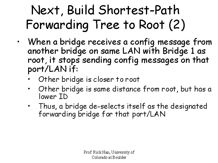 Next, Build Shortest-Path Forwarding Tree to Root (2) • When a bridge receives a