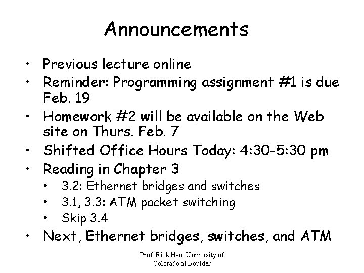 Announcements • Previous lecture online • Reminder: Programming assignment #1 is due Feb. 19