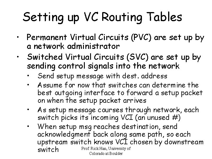 Setting up VC Routing Tables • Permanent Virtual Circuits (PVC) are set up by