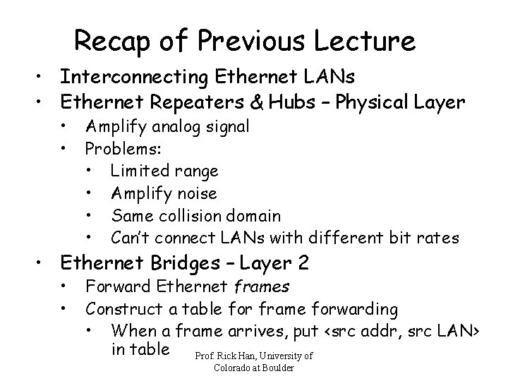 Recap of Previous Lecture • Interconnecting Ethernet LANs • Ethernet Repeaters & Hubs –