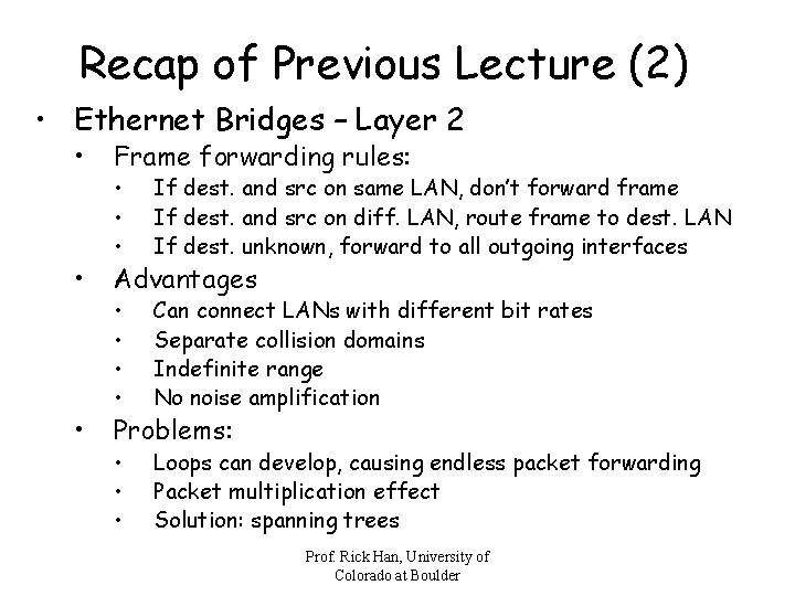 Recap of Previous Lecture (2) • Ethernet Bridges – Layer 2 • Frame forwarding