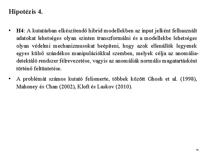 Hipotézis 4. • H 4: A kutatásban elkészítendő hibrid modellekben az input jelként felhasznált