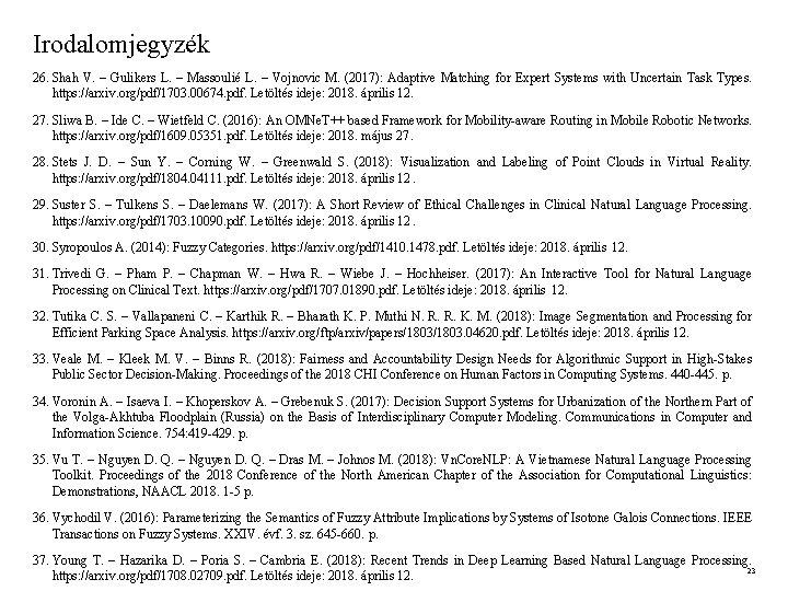 Irodalomjegyzék 26. Shah V. – Gulikers L. – Massoulié L. – Vojnovic M. (2017):