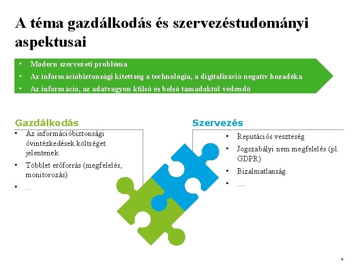 A téma gazdálkodás és szervezéstudományi aspektusai • Modern szervezeti probléma • Az információbiztonsági kitettség