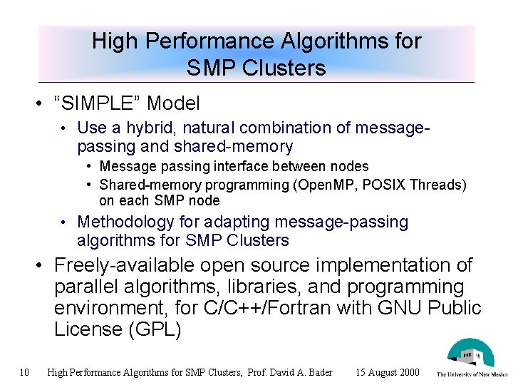 High Performance Algorithms for SMP Clusters • “SIMPLE” Model • Use a hybrid, natural