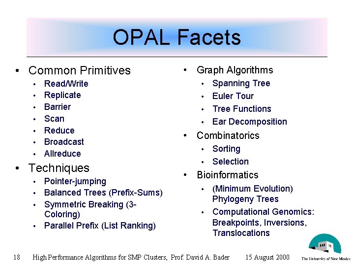 OPAL Facets • Common Primitives • • Read/Write Replicate Barrier Scan Reduce Broadcast Allreduce