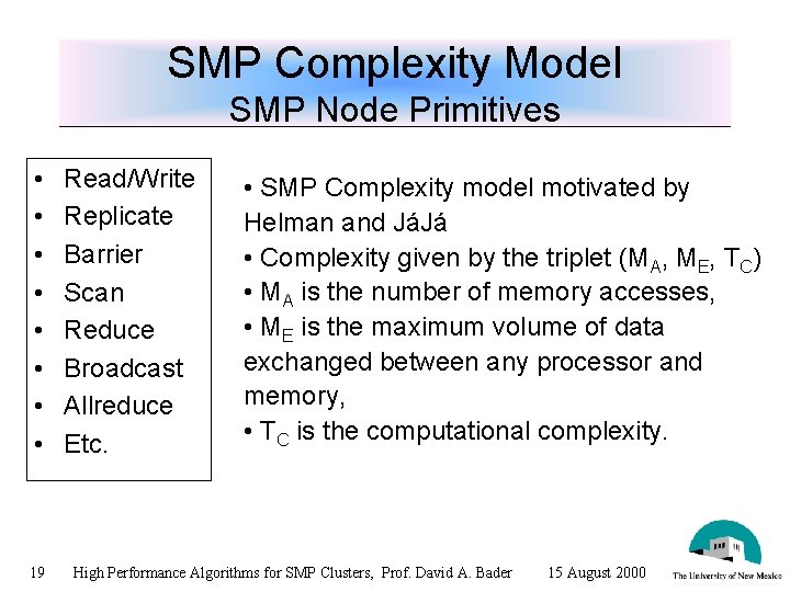 SMP Complexity Model SMP Node Primitives • • 19 Read/Write Replicate Barrier Scan Reduce