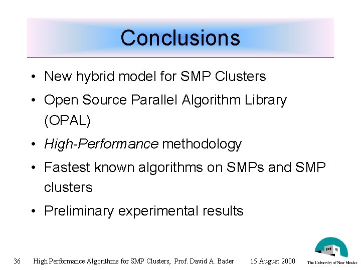 Conclusions • New hybrid model for SMP Clusters • Open Source Parallel Algorithm Library