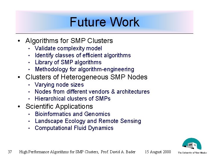 Future Work • Algorithms for SMP Clusters • • Validate complexity model Identify classes