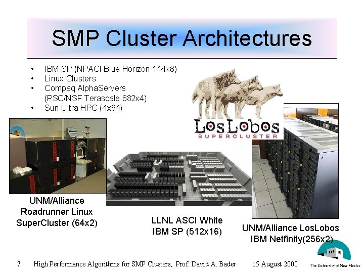 SMP Cluster Architectures • • IBM SP (NPACI Blue Horizon 144 x 8) Linux