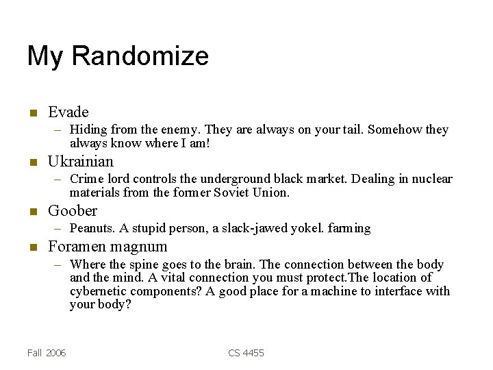 My Randomize Evade – Hiding from the enemy. They are always on your tail.