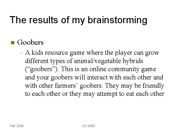 The results of my brainstorming Goobers – A kids resource game where the player