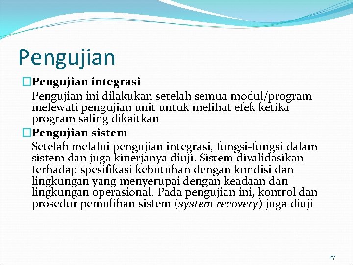 Pengujian �Pengujian integrasi Pengujian ini dilakukan setelah semua modul/program melewati pengujian unit untuk melihat