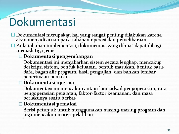 Dokumentasi � Dokumentasi merupakan hal yang sangat penting dilakukan karena akan menjadi acuan pada