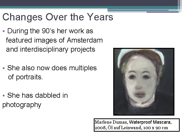 Changes Over the Years • During the 90’s her work as featured images of