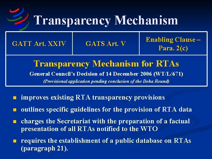 Transparency Mechanism GATT Art. XXIV GATS Art. V Enabling Clause – Para. 2(c) Transparency