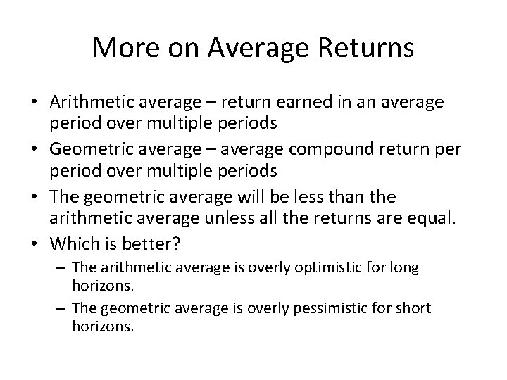 More on Average Returns • Arithmetic average – return earned in an average period