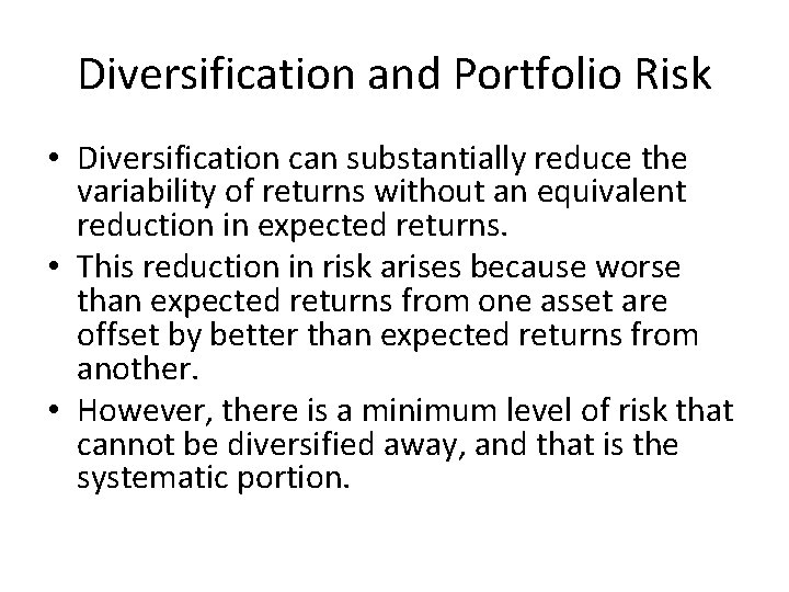 Diversification and Portfolio Risk • Diversification can substantially reduce the variability of returns without