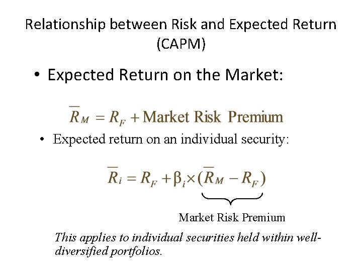 Relationship between Risk and Expected Return (CAPM) • Expected Return on the Market: •