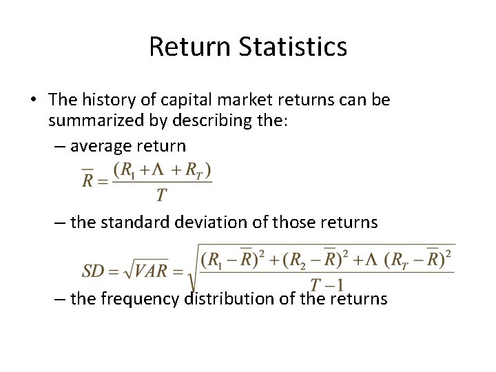 Return Statistics • The history of capital market returns can be summarized by describing