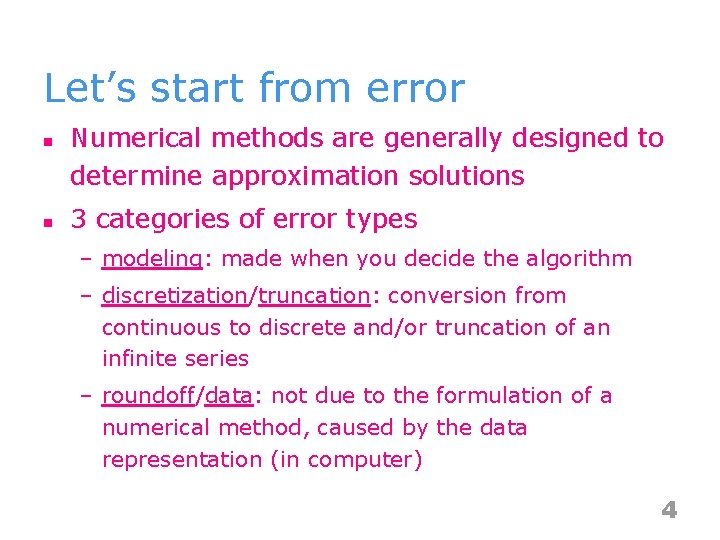 Let’s start from error n n Numerical methods are generally designed to determine approximation
