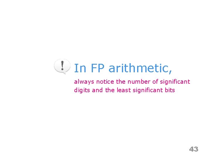 In FP arithmetic, always notice the number of significant digits and the least significant