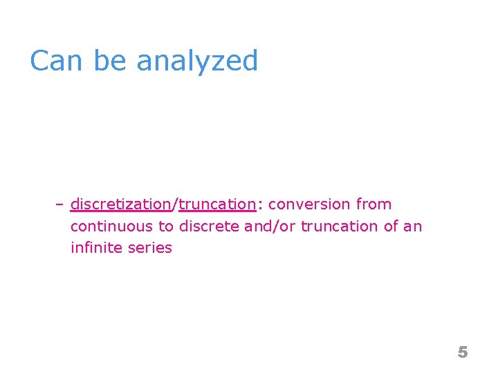 Can be analyzed n n Numerical methods are generally designed to determine approximation solutions