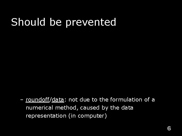 Should be prevented n n Numerical methods are generally designed to determine approximation solutions