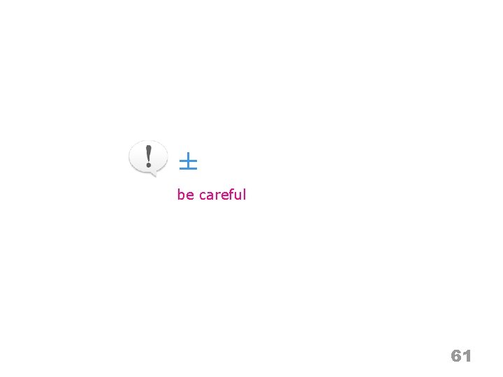 ± be careful 61 