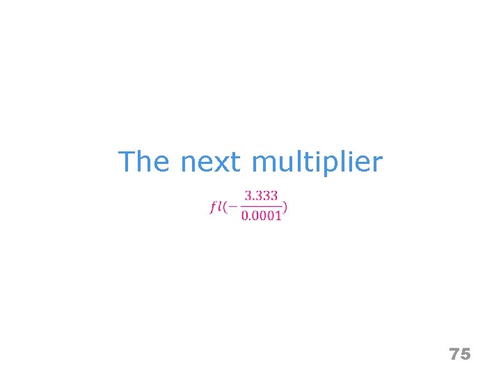 The next multiplier 75 