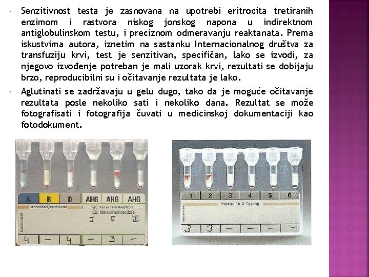  Senzitivnost testa je zasnovana na upotrebi eritrocita tretiranih enzimom i rastvora niskog jonskog