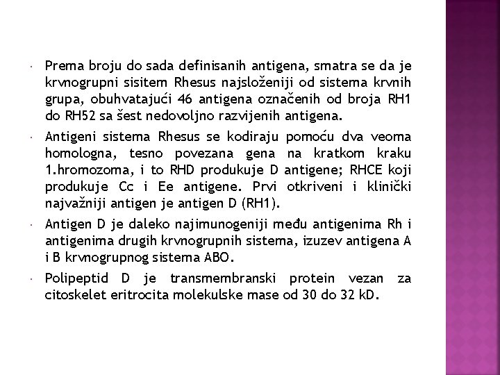  Prema broju do sada definisanih antigena, smatra se da je krvnogrupni sisitem Rhesus