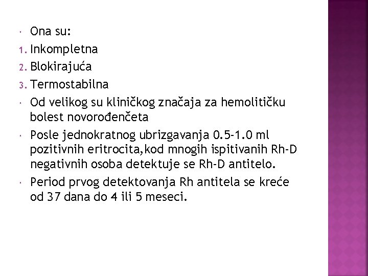 Ona su: 1. Inkompletna 2. Blokirajuća 3. Termostabilna Od velikog su kliničkog značaja za