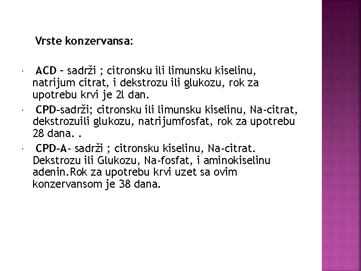 Vrste konzervansa: ACD – sadrži ; citronsku ili limunsku kiselinu, natrijum citrat, i dekstrozu