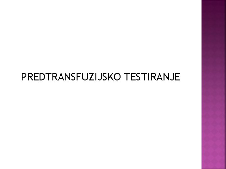 PREDTRANSFUZIJSKO TESTIRANJE 