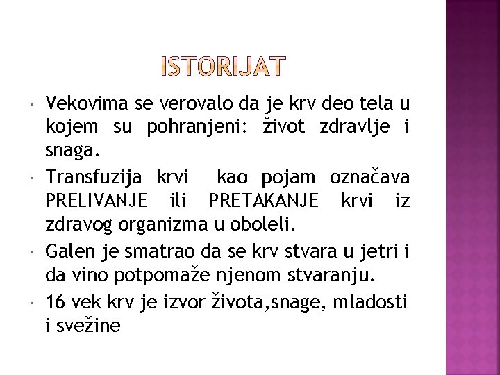  Vekovima se verovalo da je krv deo tela u kojem su pohranjeni: život