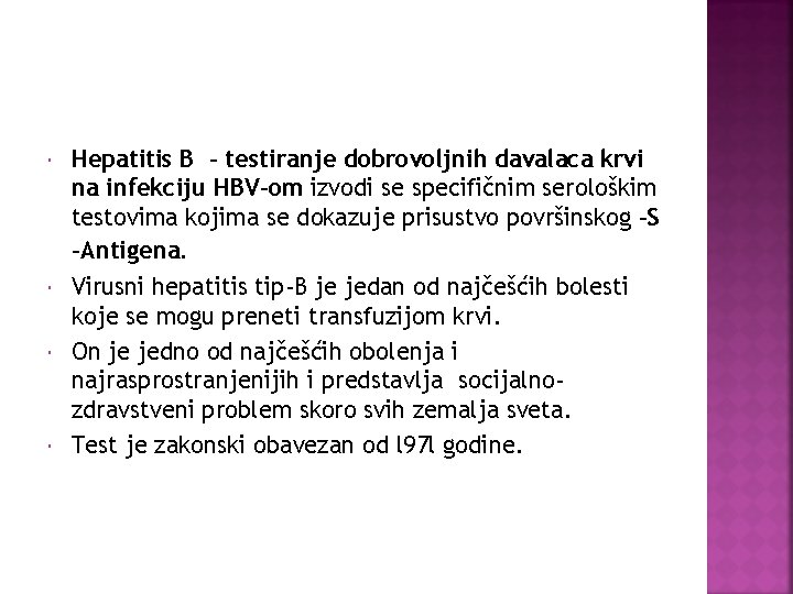  Hepatitis B - testiranje dobrovoljnih davalaca krvi na infekciju HBV-om izvodi se specifičnim