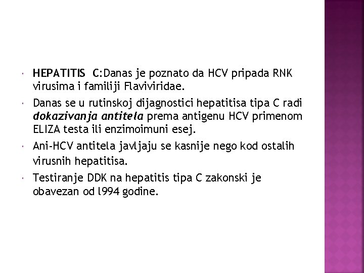  HEPATITIS C: Danas je poznato da HCV pripada RNK virusima i familiji Flaviviridae.