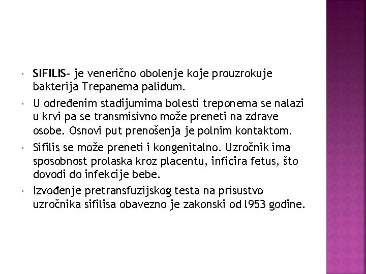  SIFILIS- je venerično obolenje koje prouzrokuje bakterija Trepanema palidum. U određenim stadijumima bolesti