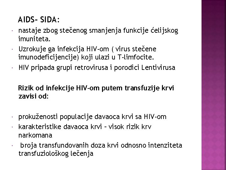 AIDS- SIDA: nastaje zbog stečenog smanjenja funkcije ćelijskog imuniteta. Uzrokuje ga infekcija HIV-om (