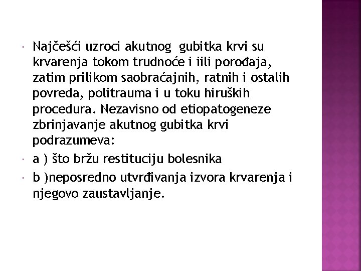  Najčešći uzroci akutnog gubitka krvi su krvarenja tokom trudnoće i iili porođaja, zatim